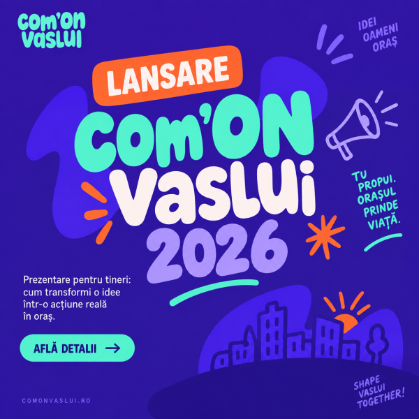 Com’ON Vaslui revine în 2026. Ai o idee pentru oraș? Fă echipă și pune-o în mișcare!